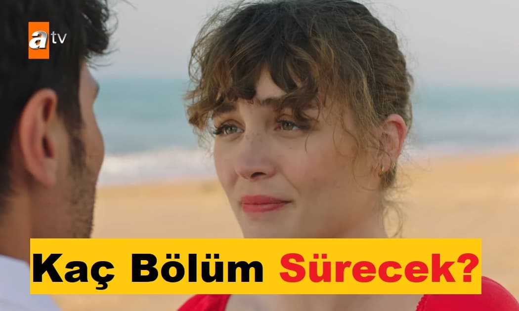 Sevmek Zamanı Kaç Bölüm Sürecek