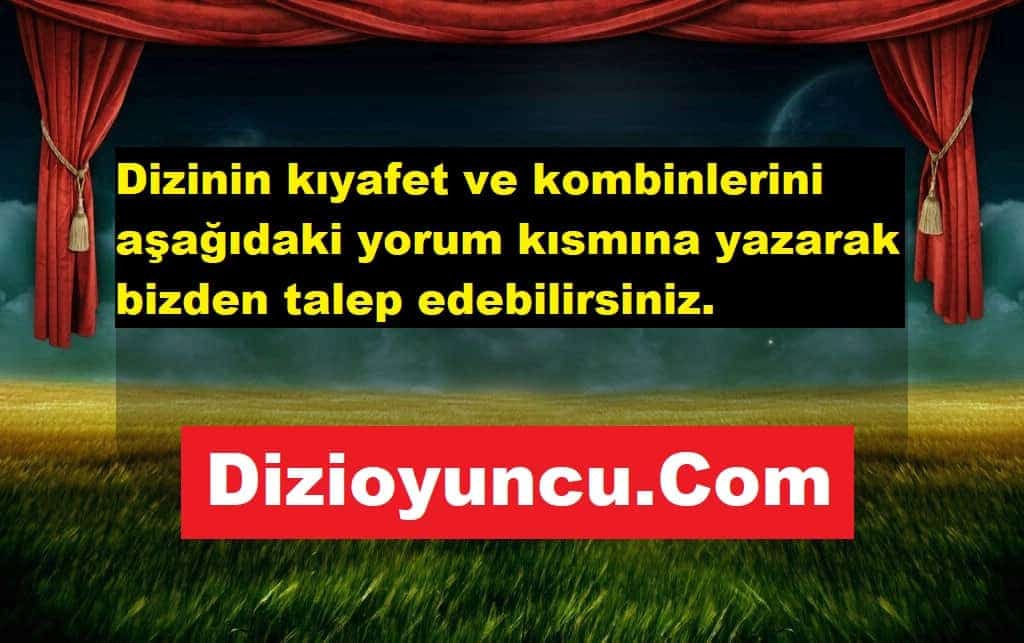 Dizi kıyafet ve kombinleri dizioyuncu.com da