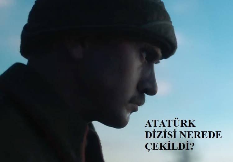 Ataturk dizisi cekim mekanlari yerleri