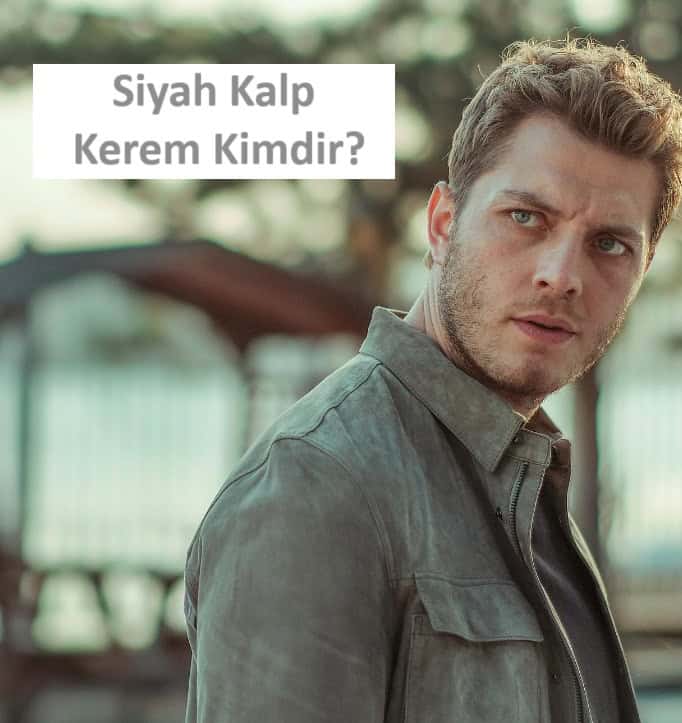 siyah kalp dizisi kerem kimdir