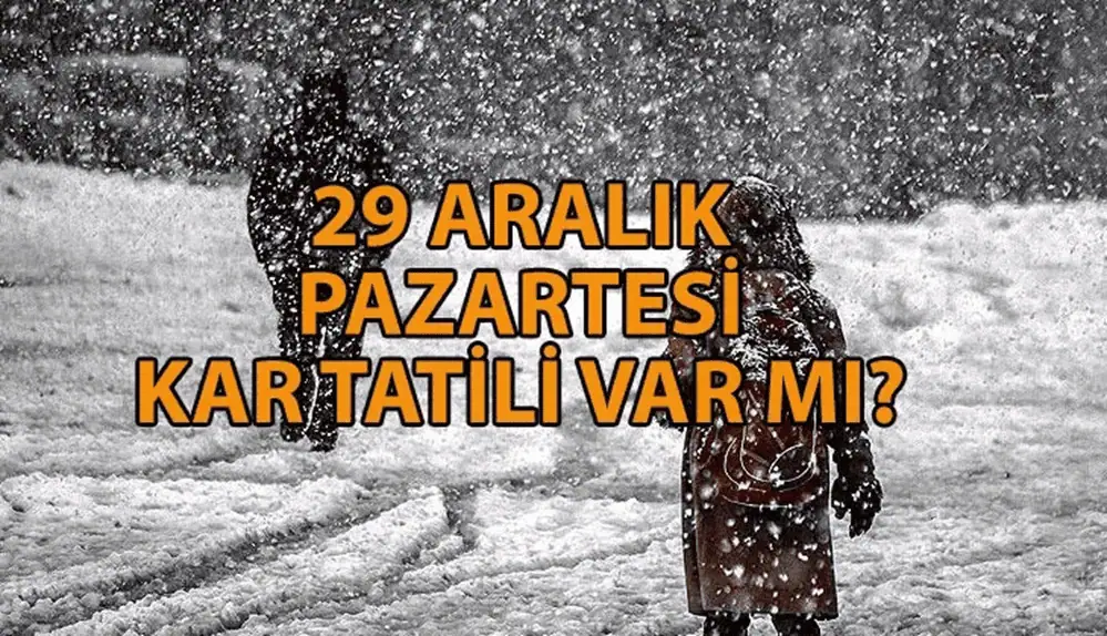 29 Aralık 2025 Pazartesi Günü Okulları Kar Tatili Olan İl İlçeler