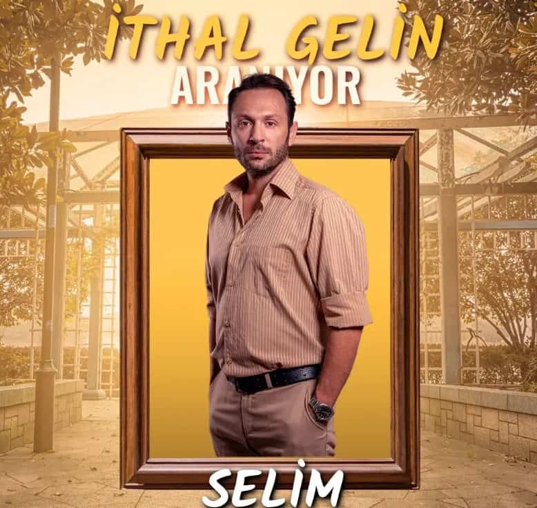 ithal gelin aranıyor dizisi selim