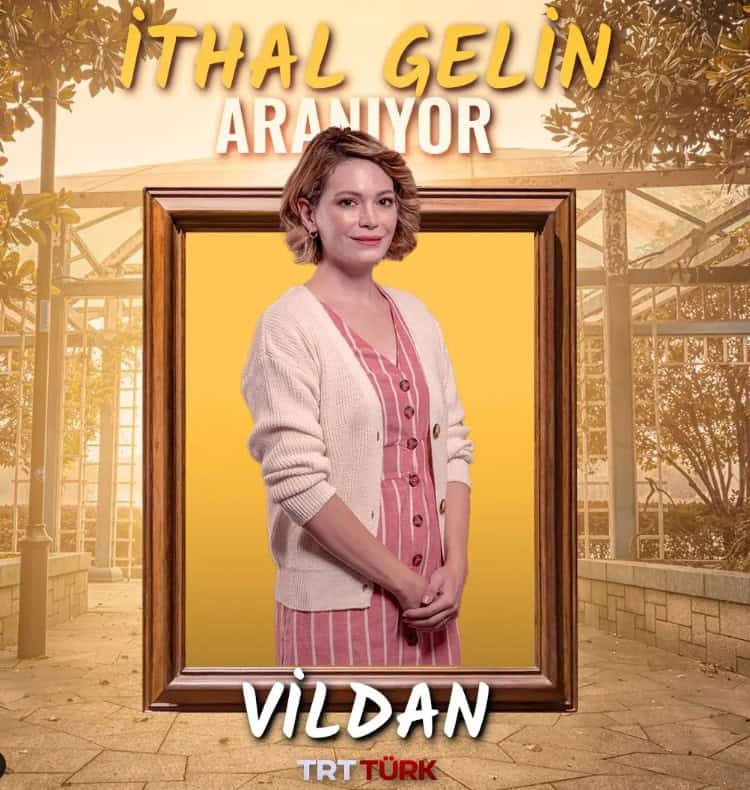 ithal gelin aranıyor dizisi vildan kim