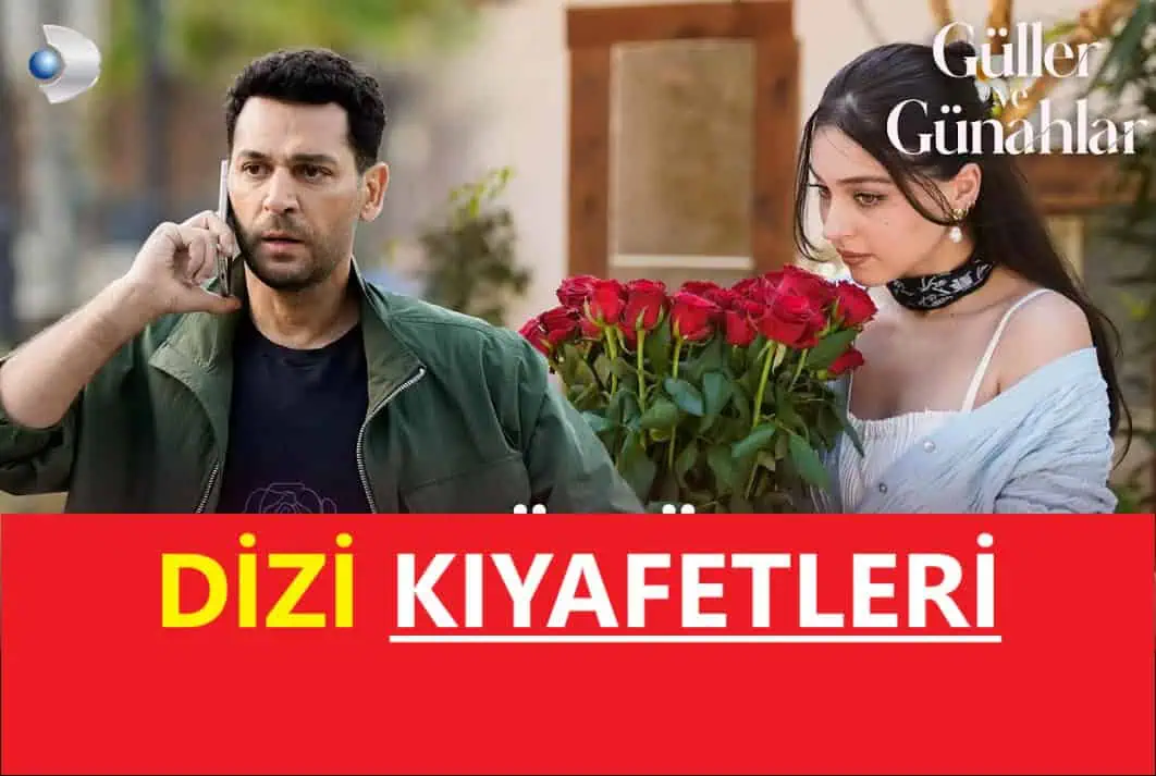 Güller ve Günahlar Dizisi Kıyafetleri Araba ve Telefon Markaları