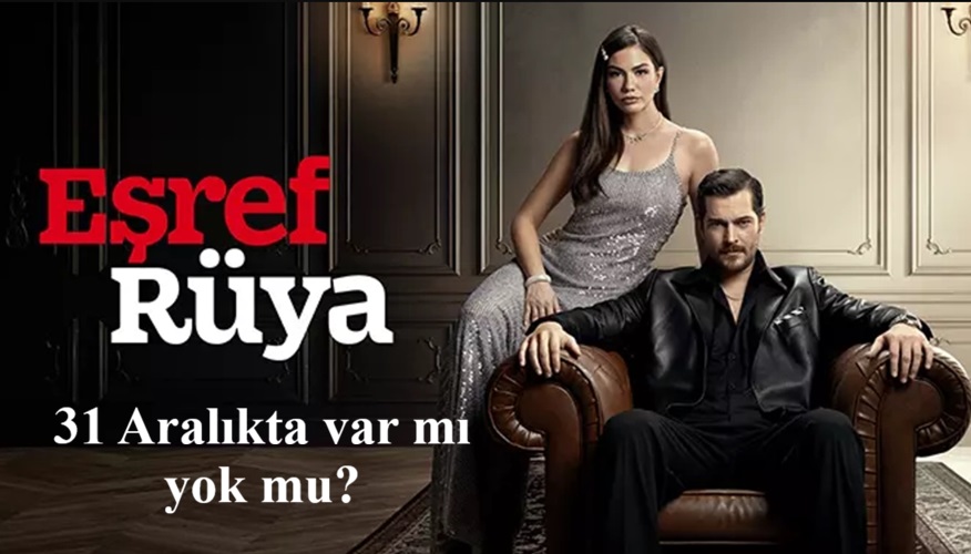 Eşref Rüya 31 Aralık Çarşamba Var Mı Yok Mu Yayınlanacak Mı?