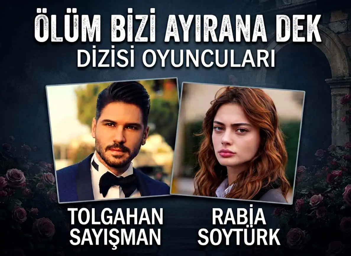 Ölüm Bizi Ayırana Dek Dizisinin Oyuncu Kadrosu?